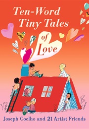 Ten-Word Tiny Tales of Love (Joseph Coelho)