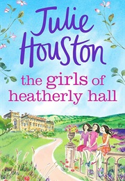 The Girls of Heatherly Hall (Julie Houston)
