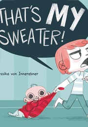 That's My Sweater! (Jessika Von Innerebner)