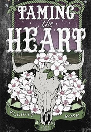 Taming the Heart (Eliott Rose)