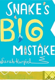 Snake's Big Mistake (Sarah Kurpiel)