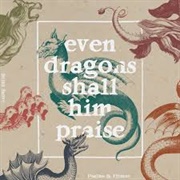 Even Dragons Shall Him Praise (Brian Sauvé)