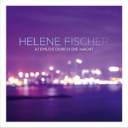 Atemlos Durch Die Nacht - Helene Fischer