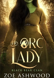 His Orc Lady (Zoe Ashwood)