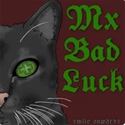 Mx Bad Luck