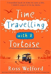 Time Travelling With a Tortoise (Ross Welford)