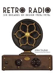 Retro Radio: Six Decades of Design 1920s-1970s (Mike Tauber)