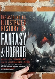 The Astounding Illustrated History of Fantasy & Horror (Roger & Ashley Luckhurst)