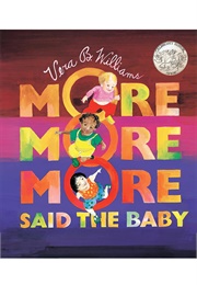 "More More More," Said the Baby: Three Love Stories (Vera B. Williams)