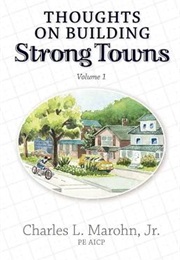 Thoughts on Building Strong Towns (Marohn)