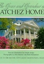 The Grace and Grandeur of Natchez Homes (South/South Coast) (Joseph Arrigo)