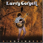 Larry Coryell - Birdfingers