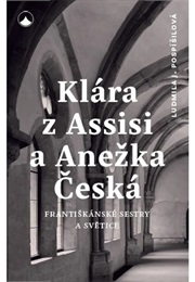 Klára Z Assisi a Anežka Česká (Ludmila Pospíšilová)