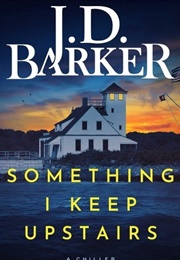 Something I Keep Upstairs (J.D. Barker)