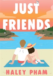 Just Friends (Haley Pham)