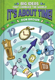 Big Ideas That Changed the World: It's About Time! (Don Brown)
