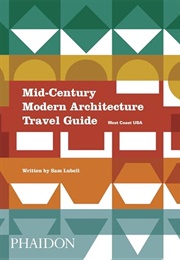 Mid-Century Modern Architecture Travel Guide - West Coast USA (Sam Lubell)