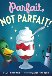 Parfait, Not Parfait! (Scott Rothman)