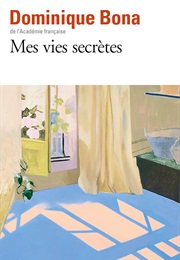 Mes Vies Secrètes (Dominique Bona)