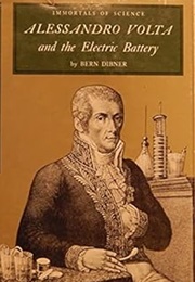 Alessandro Volta and the Electric Battery (Bern Dibner)