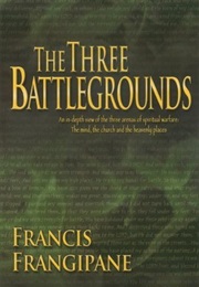 The Three Battlegrounds (Francis Frangipane)