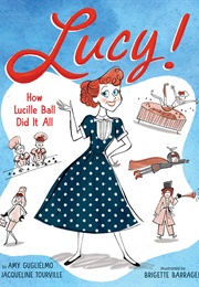 Lucy!: How Lucille Ball Did It All (Amy Guglielmo)