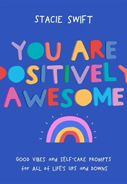 You Are Positively Awesome (Stacie Swift)