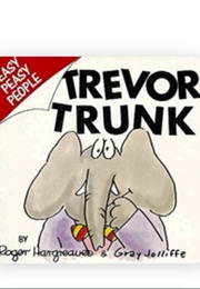 Trevor Trunk (Roger Hargreaves & Gray Jolliffe)