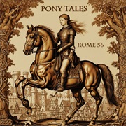 Rome 56 - Pony Tales