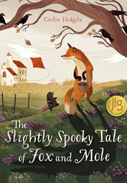 The Slightly Spooky Tale of Fox and Mole (Cecilia Heikkila)