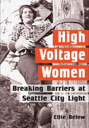 High Voltage Women: Breaking Barriers at Seattle City Light (Ellie Belew)