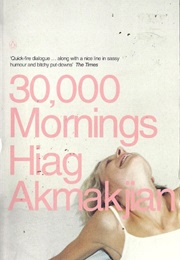 30,000 Mornings (Hiag Akmakjian)