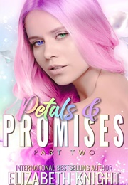 Petals & Promises: Part Two (Elizabeth Knight)