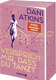 Versprich Mir, Dass Du Tanzt (Dani Atkins)