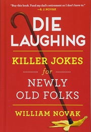 Die Laughing: Killer Jokes for Newly Old Folks (William Novak)