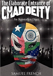 The Elaborate Entrance of Chad Deity (Diaz, Kristoffer)