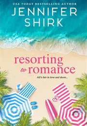 Resorting to Romance (Jennifer Shirk)