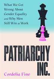 Patriarchy Inc. (Cordelia Fine)