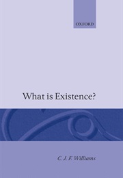 What Is Existence (C J F Williams)