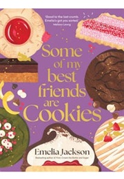 Some of My Best Friends Are Cookies (Emelia Jackson)