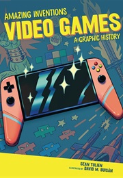Video Games: A Graphic History (Sean Tulien)