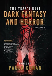 The Year's Best Dark Fantasy and Horror: Volume 5 (Paula Guran, Ed.)
