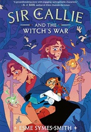 Sir Callie and the Witch's War (Esme Symes-Smith)
