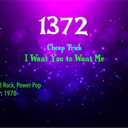 -#7618 I Want You to Want Me by Cheap Trick