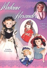 Madame Alexander Collectors Dolls Price Guide (Madame Alexander Collector's Dolls Price Guide) (Linda Crowsey)