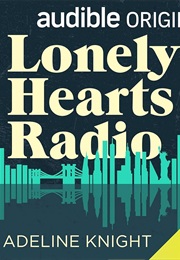 Lonely Hearts Radio (Adeline Knight)