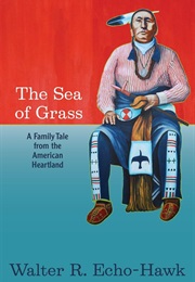 The Sea of Grass (Walter R. Echo-Hawk)