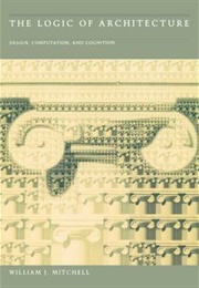 The Logic of Architecture (William J Mitchell)