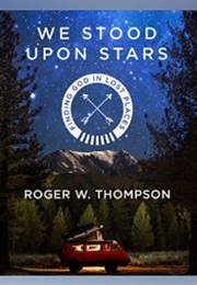 We Stood Upon Stars (Roger W. Thompson)