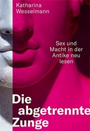 Die Abgetrennte Zunge (Katharina Wesselmann)